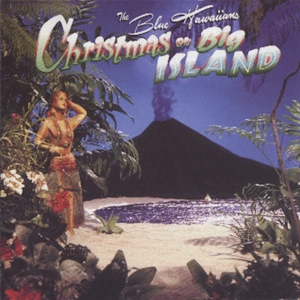 The Blue Hawaiians Christmas on Big Island album cover.